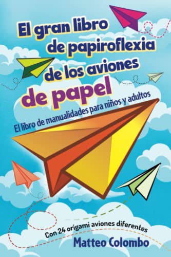 El gran libro de papiroflexia de los aviones de papel: El libro de manualidades para niños y adultos - Con 24 origami aviones diferentes