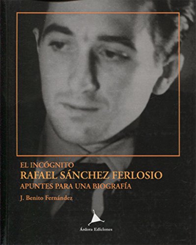 El incógnito Rafael Sánchez Ferlosio.: Apuntes para una biografía (Vanguardia Clásica)