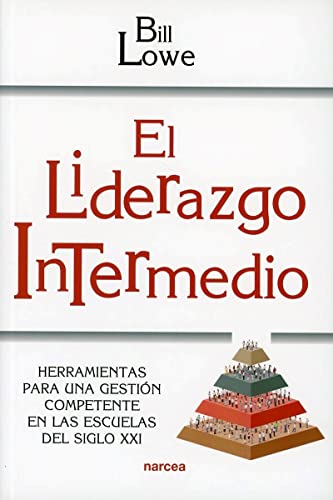 El liderazgo intermedio: Herramientas para una gestión competente en las escuelas del siglo XXI: 233 (Educación Hoy)