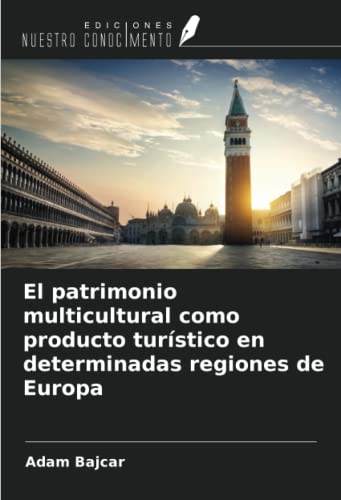 El patrimonio multicultural como producto turístico en determinadas regiones de Europa