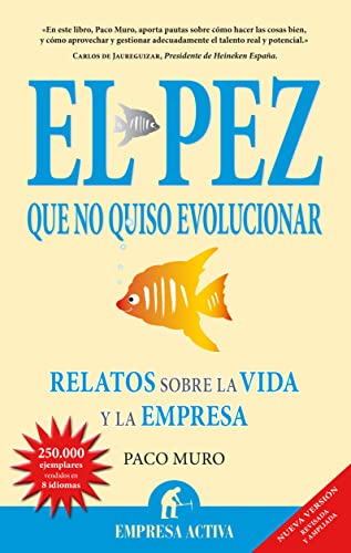 El pez que no quiso evolucionar: Relatos Sobre la Vida y la Empresa (Narrativa empresarial)