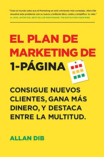 El Plan de Marketing de 1-Página: Consigue Nuevos Clientes, Gana Más Dinero, Y Destaca Entre La Multitud