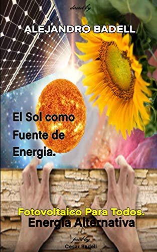 El Sol Como Fuente de Energia.: La energía solar, es energía renovable. fotovoltaico para Todos... Conocimientos basicos...