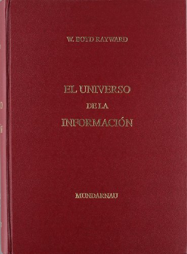 El universo de la informacion. la obra de paul otlet sobre documentacion y organizacion internacional