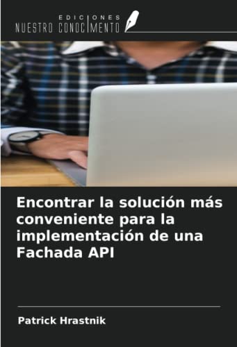 Encontrar la solución más conveniente para la implementación de una Fachada API