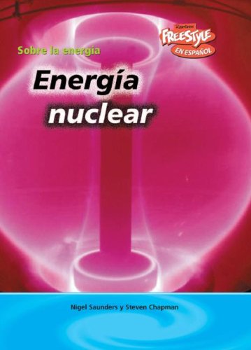 Energia Nuclear/ Nuclear Energy (Sobre La Energia/ Energy Essentials)