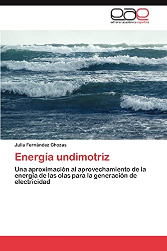 Energia Undimotriz: Una aproximación al aprovechamiento de la energía de las olas para la generación de electricidad