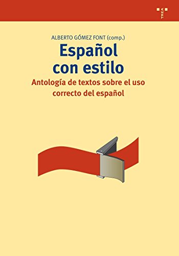 Español con estilo: Antología de textos sobre el uso correcto del español: 270 (Biblioteconomía y Administración cultural)