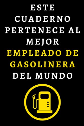 Este Cuaderno Pertenece Al Mejor Empleado De Gasolinera Del Mundo: Cuaderno De Notas Ideal Para Empleados De Gasolinera