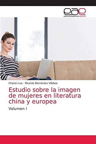 Estudio sobre la imagen de mujeres en literatura china y europea: Volumen I