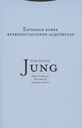 Estudio Sobre Representaciones Alquímicas - Volumen 13 (OBRAS COMPLETAS DE C.G. JUNG)