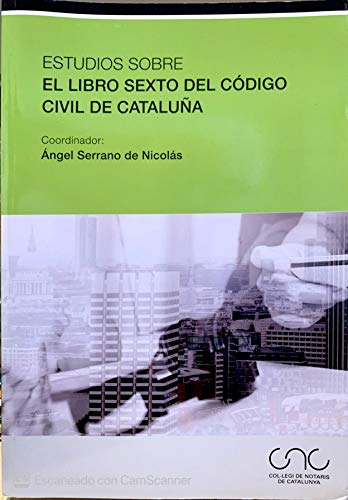 Estudios sobre el Libro Sexto del Código Civil de Cataluña (Colegio Notarial de Cataluña)