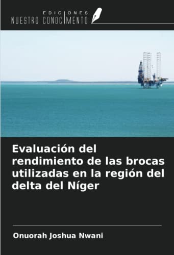 Evaluación del rendimiento de las brocas utilizadas en la región del delta del Níger