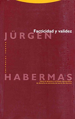 Facticidad Y Validez. Sobre El Derecho Y El Estado Democrático De Derecho En Términos De Teoría Del Discurso (ESTRUCTURAS Y PROCESOS - FILOSOFIA)