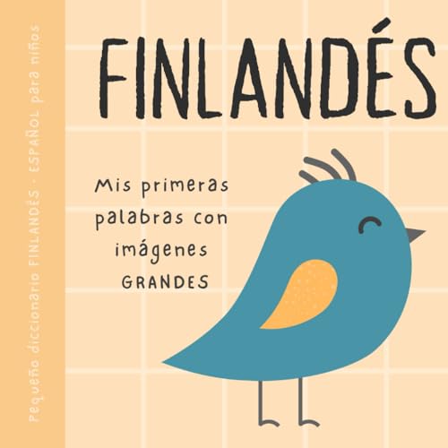 FINLANDÉS español pequeño diccionario para niños, Mis primeras palabras con imágenes grandes: Libro para bebés para aprender finlandés, Vocabulario bilingüe de primaria para principiantes