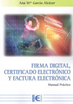 Firma Digital, Certificado Electrónico y Factura Electrónica (MANUAL PRACTICO)