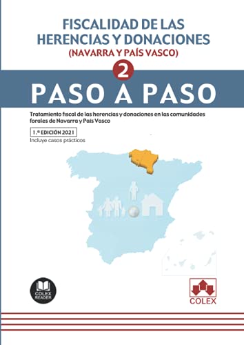 Fiscalidad de las herencias y donaciones (Navarra y País Vasco). Paso a paso: Tratamiento fiscal de las herencias y donaciones en las comunidades forales de Navarra y País Vasco: 1