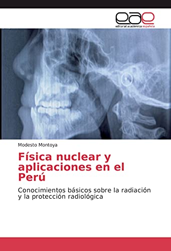 Física nuclear y aplicaciones en el Perú: Conocimientos básicos sobre la radiación y la protección radiológica