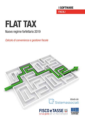 Flat Tax. Nuovo regime forfetario 2019. Calcolo di convenienza e gestione fiscale (I facili)