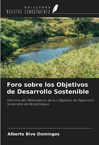 Foro sobre los Objetivos de Desarrollo Sostenible: Informe del Observatorio de los Objetivos de Desarrollo Sostenible de Mozambique