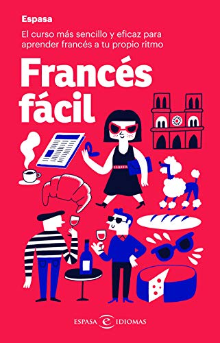 Francés fácil: El curso más sencillo y eficaz para aprender francés a tu propio ritmo (Espasa Idiomas)