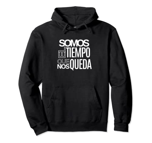 Frases De Rap Somos El Tiempo Que Nos Queda Kase Sudadera con Capucha