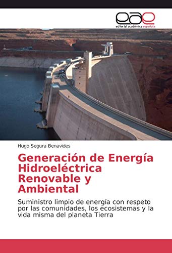 Generación de Energía Hidroeléctrica Renovable y Ambiental: Suministro limpio de energía con respeto por las comunidades, los ecosistemas y la vida misma del planeta Tierra