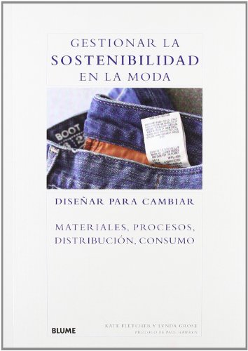 Gestionar la sostenibilidad en la moda: Diseñar para cambiar materiales, procesos, distribución, consumo