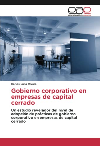 Gobierno corporativo en empresas de capital cerrado: Un estudio revelador del nivel de adopción de prácticas de gobierno corporativo en empresas de capital cerrado