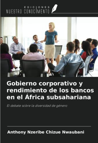 Gobierno corporativo y rendimiento de los bancos en el África subsahariana: El debate sobre la diversidad de género
