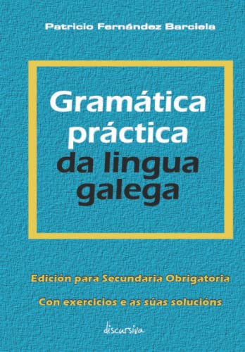 Gramática práctica da lingua galega.: Edición para secundaria obrigatoria. Con exercicios e as súas solucións.