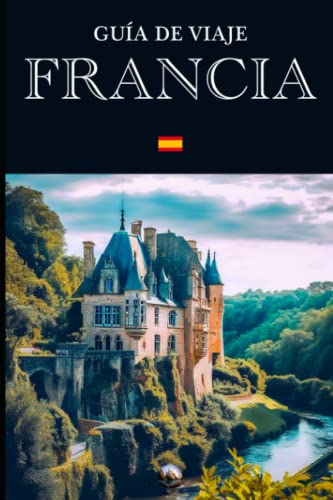 Guía de Viaje: Francia (En Español) (Guías del Mundo)