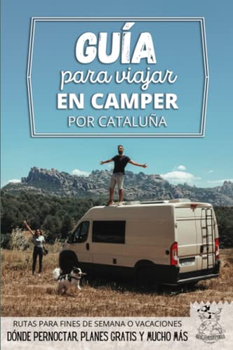 Guía para viajar en camper por Cataluña: Vivir la Vanlife (Rutas Por España En Furgoneta O Autocaravana)
