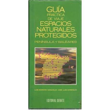 GUÍA PRÁCTICA DE VIAJE. ESPACIOS NATURALES PROTEGIDOS. PENÍNSULA Y BALEARES