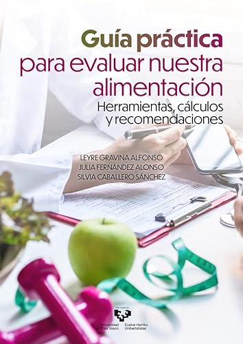 Guía práctica para evaluar nuestra alimentación: Herramientas, cálculos y recomendaciones (Manuales Universitarios)