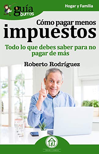 GuíaBurros Como pagar menos impuestos: Todo lo que debes saber para no pagar de más.: 65