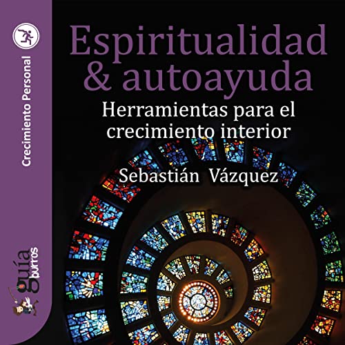 GuíaBurros: Espiritualidad y autoayuda: Herramientas para el crecimiento interior