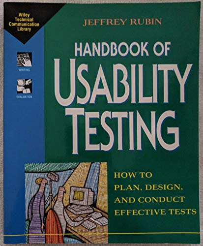 Handbook of Usability Testing: How to Plan, Design and Conduct Effective Tests (Wiley Technical Communications Library)