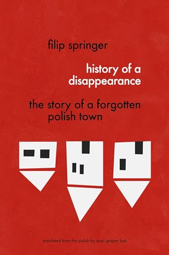 History Of A Disappearance: The Story of a Forgotten Polish Town
