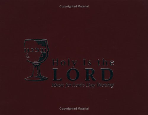 Holy Is the Lord: Music for the Lord's Day Worship