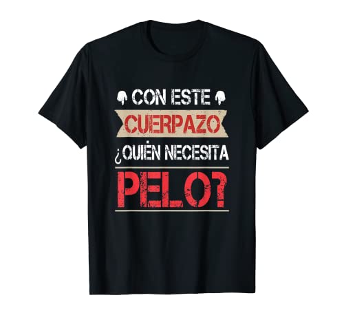 Hombre Con este cuerpazo frase divertida regalo para calvos Camiseta