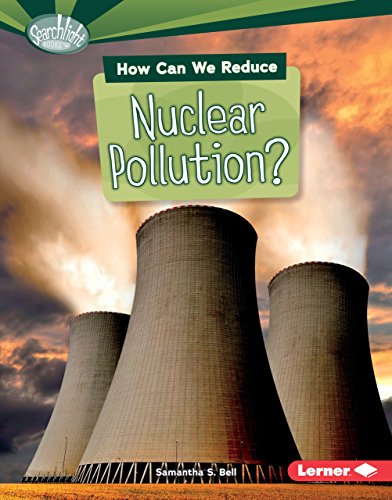How Can We Reduce Nuclear Pollution? (Searchlight Books: What Can We Do About Pollution?)