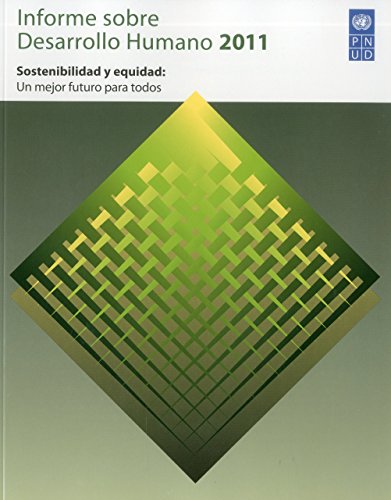 Informe sobre desarrollo humano 2011: Sostenibilidad y Equidad - Un Mejor Futuro Para Todos (Economía)