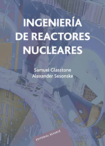 Ingeniería De Los Reactores Nucleares (SIN COLECCION)