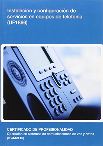 Instalación y configuración de servicios en equipos de telefonía (UF1866) (SIN COLECCION)