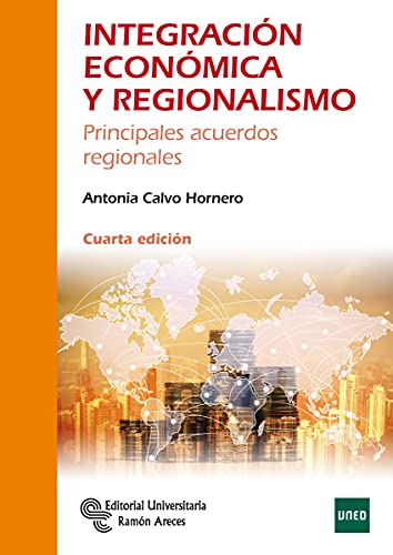 Integración Económica y Regionalismo: Principales acuerdos regionales (Manuales)