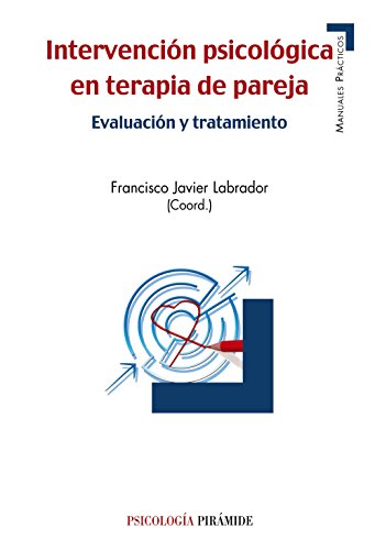 Intervención psicológica en terapia de pareja: Evaluación y tratamiento (Manuales prácticos)