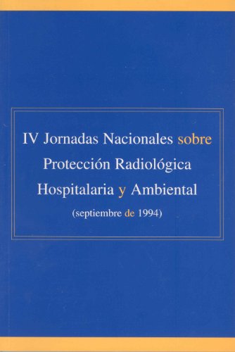 IV Jornadas nacionales sobre protección radiológica hospitalaria y ambiental