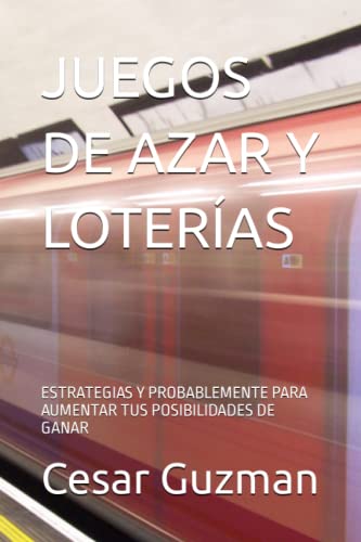 JUEGOS DE AZAR Y LOTERÍAS: ESTRATEGIAS Y PROBABLEMENTE PARA AUMENTAR TUS POSIBILIDADES DE GANAR