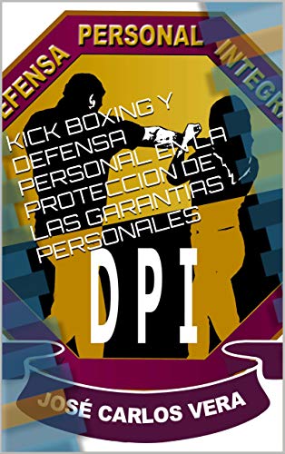 KICK BOXING Y DEFENSA PERSONAL EN LA PROTECCION DE LAS GARANTIAS PERSONALES